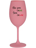 Nie som ONLINE, som ONWINE - ružový pohár na víno 350 ml