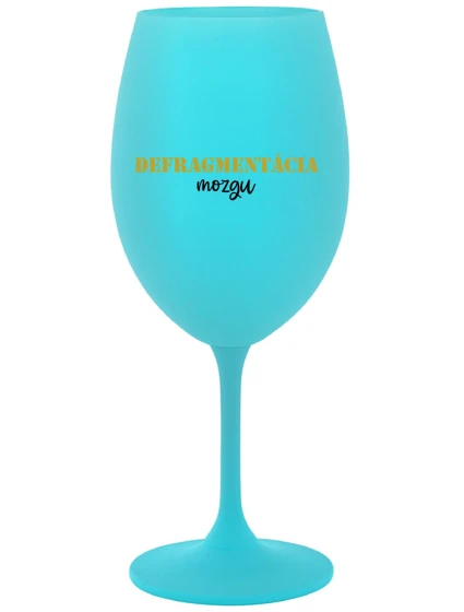 DEFRAGMENTÁCIA MOZGU - tyrkysový pohár na víno 350 ml DEFRAGMENTÁCIA MOZGU - tyrkysový pohár na víno 350 ml
