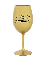 ALEBO FAKT POSLEDNÝ - zlatý pohár na víno 350 ml