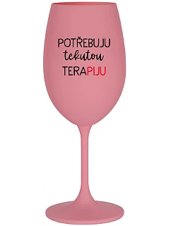 I NEED LIQUID THERAPY - ružový pohár na víno 350 ml
