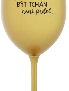 ...KEĎŽE BYŤ TATÍNOM NIE JE PRELIMINÁRNE... - zlatý pohár na víno 350 ml