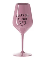 EVERY DEJ IS GUD DEJ - svetloružový nerozbitný pohár na víno 470 ml