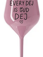 EVERY DEJ IS GUD DEJ - svetloružový nerozbitný pohár na víno 470 ml