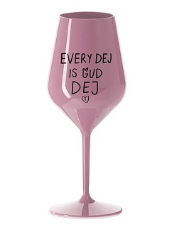 EVERY DEJ IS GUD DEJ - svetloružový nerozbitný pohár na víno 470 ml