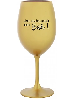 VÍNO JE BOŽÍ NÁPOJ. JA SOM BOH! - zlatý pohár na víno 350 ml