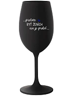 ...PROTOŽE BÝT ŽENICH NENÍ PRDEL... - čierny pohár na víno 350 ml