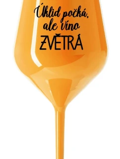 ÚKLID POČKÁ, ALE VÍNO ZVĚTRÁ - oranžová nerozbitná sklenice na víno 470 ml