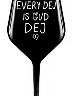 EVERY DEJ IS GUD DEJ - čierny nerozbitný pohár na víno 470 ml