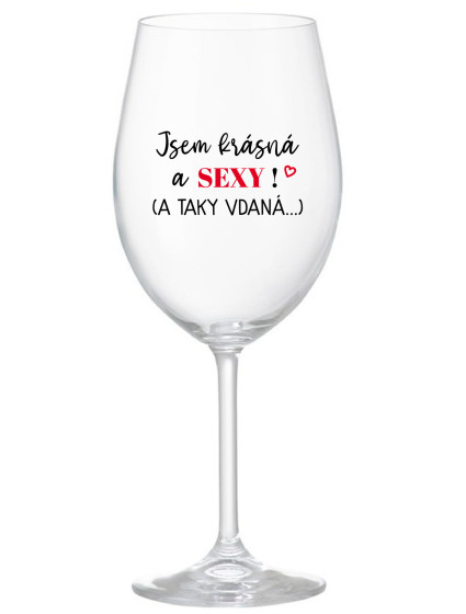 SOM KRÁSNA A SEXY! (DÁVAJÚ SA TIEŽ...) - číry pohár na víno 350 ml