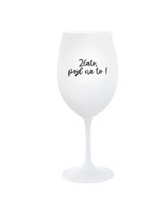 GOLD, GO FOR IT! - pohár na biele víno 350 ml