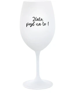 GOLD, GO FOR IT! - pohár na biele víno 350 ml