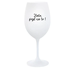 GOLD, GO FOR IT! - pohár na biele víno 350 ml GOLD, GO FOR IT! - pohár na biele víno 350 ml