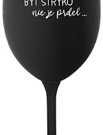 ...KEĎŽE BYŤ UNCLE NIE JE PRELIMINÁRNE... - čierny pohár na víno 350 ml