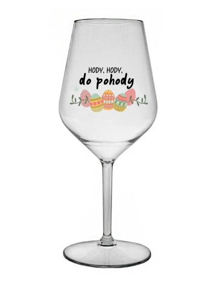 HODY, HODY, GOODBYE - číry nerozbitný pohár na víno 470 ml