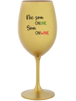 Nie som ONLINE, som ONWINE - zlatý pohár na víno 350 ml Nie som ONLINE, som ONWINE - zlatý pohár na víno 350 ml