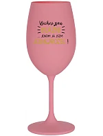 VŠICHNI JSOU BLÁZNI...JENOM JÁ JSEM JEDNOROŽEC! - růžová sklenice na víno 350 ml