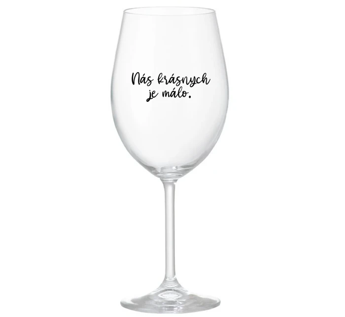 NÁS KRÁSNYCH JE MÁLO. - priehľadný pohár na víno 350 ml