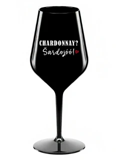 CHARDONNAY? ŠARDOJÓÓ! - čierny nerozbitný pohár na víno 470 ml
