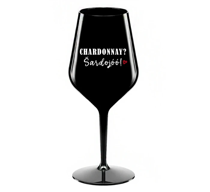 CHARDONNAY? ŠARDOJÓÓ! - čierny nerozbitný pohár na víno 470 ml CHARDONNAY? ŠARDOJÓÓ! - čierny nerozbitný pohár na víno 470 ml