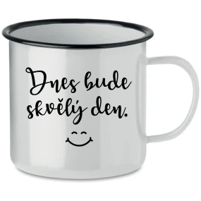 DNES BUDE SKVĚLÝ DEN. - bílý plecháček 350 ml