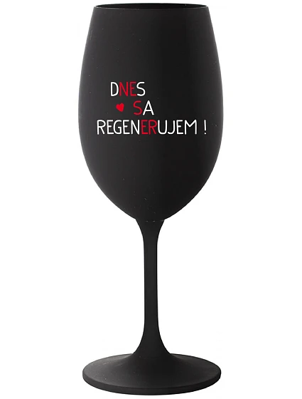 DNES REGENERUJEM! - čierny pohár na víno 350 ml