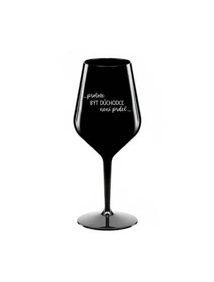 BÝŤ BOHOM NIE JE PRELIMINÁRNE - čierny nerozbitný pohár na víno 470 ml