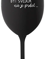 ...KEĎŽE BYŤ SLOVÁKOM NIE JE SLOVÁKOM... - čierny pohár na víno 350 ml