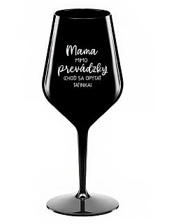 MAMA MIMO PRÁCE (PÝTAJ SA TATÍNKA) - čierny nerozbitný pohár na víno 470 ml