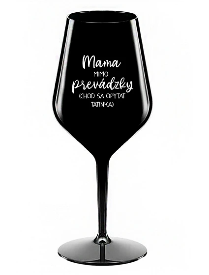 MAMA MIMO PRÁCE (PÝTAJ SA TATÍNKA) - čierny nerozbitný pohár na víno 470 ml