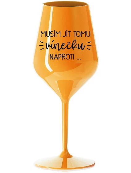 Najprv musím zjesť toto víno... - oranžový nerozbitný pohár na víno 470 ml