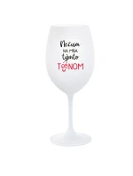 NEDIV SA NA MŇA S TAKÝMTO TÓNOM - pohár na biele víno 350 ml