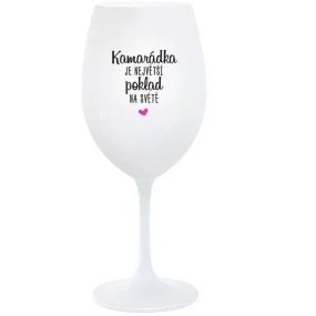 KAMARÁDKA JE NEJVĚTŠÍ POKLAD NA SVĚTĚ - bílá  sklenice na víno 350 ml