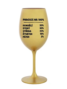 I WORK 100% - zlatý pohár na víno 350 ml