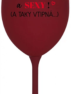 Som krásna a sexi! (A taká horúca...) - vínový pohár na víno 350 ml