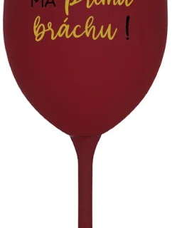VAŠ BRATER MÁ PRIATEĽSKÚ BRÁNIU! - bordový pohár na víno 350 ml
