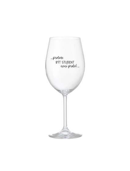 BECAUSE BEING A STUDENT IS NOT A JOKE - číry pohár na víno 350 ml
