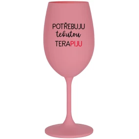 POTŘEBUJU TEKUTOU TERAPIJU - růžová sklenice na víno 350 ml