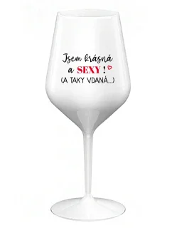 Som KRÁSNA A SEXY! (A TAK DOBRE HODNOTENÁ...) - biely nerozbitný pohár na víno 470 ml
