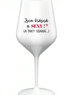 Som KRÁSNA A SEXY! (A TAK DOBRE HODNOTENÁ...) - biely nerozbitný pohár na víno 470 ml