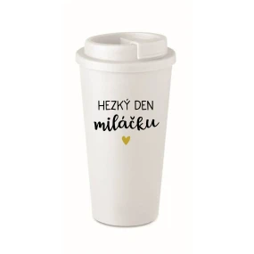 HEZKÝ DEN MILÁČKU - bílý termohrnek 475 ml