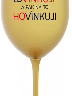 MILUJEM A POTOM HOVORÍM - zlatý pohár na víno 350 ml