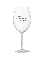 BYŤ FINANČNÝM PORADCOM NIE JE PRELIMINÁRNE - číry pohár na víno 350 ml