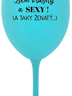 Som KRÁSNA A SEXY! (A TAKÁ ŽENSKÁ...) - tyrkysový pohár na víno 350 ml