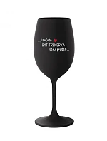 BÝŤ TRÉNEROM NIE JE PRELIMINÁRNE - čierny pohár na víno 350 ml