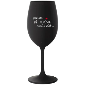 ...KEĎŽE BYŤ NIEČO NIE JE NIEČO... - čierny pohár na víno 350 ml ...KEĎŽE BYŤ NIEČO NIE JE NIEČO... - čierny pohár na víno 350 ml