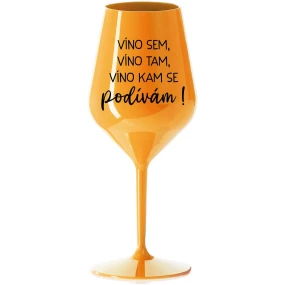 JA SOM VÍNO, VÍNO TAM, VÍNO KDE SA POČÚVAM! - oranžový nerozbitný pohár na víno 470 ml JA SOM VÍNO, VÍNO TAM, VÍNO KDE SA POČÚVAM! - oranžový nerozbitný pohár na víno 470 ml