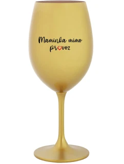MAMA MIMO OBJEDNÁVKU - zlatý pohár na víno 350 ml