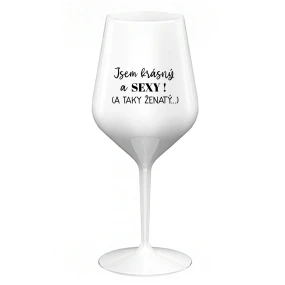 Som KRÁSNA A SEXY! (A TAKÁ ŽENSKÁ...) - biely nerozbitný pohár na víno 470 ml Som KRÁSNA A SEXY! (A TAKÁ ŽENSKÁ...) - biely nerozbitný pohár na víno 470 ml