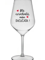 Nemôžete ma vyhodiť, mám DVOJČATÁ! - číry nerozbitný pohár na víno 470 ml
