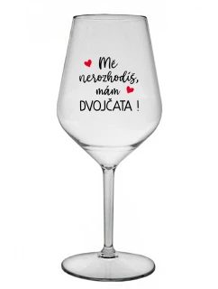 MĚ NEROZHODÍŠ, MÁM DVOJČATA! - čirá nerozbitná sklenice na víno 470 ml